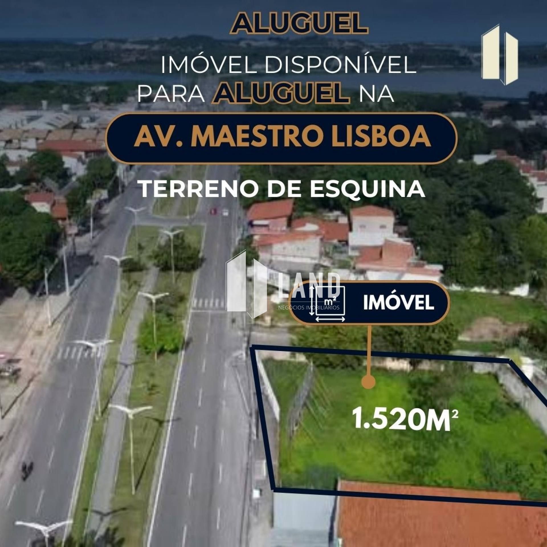 EXCELENTE TERRENO DE ESQUINA PARA ALUGAR AS MARGENS DA AV. MAESTRO LISBOA, 1.520M2 (40X38) - R$ 6.500,00 (MÊS) - LAGOA REDONDA - FORTALEZA/CE